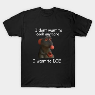 dont want to cook anymore I want to die, Remy Rat meme shirt, Funny rat, Depression meme shirt, Retro Shirt, Vintage Shirt, mental health T-Shirt